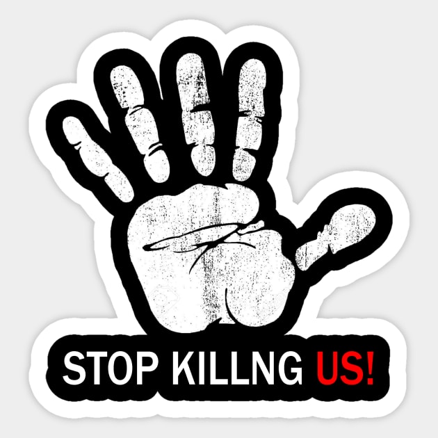 Stop killing us T-Shirt Sticker by diaalkilany